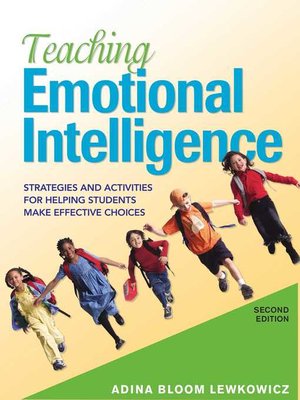 cover image of Teaching Emotional Intelligence: Strategies and Activities for Helping Students Make Effective Choices